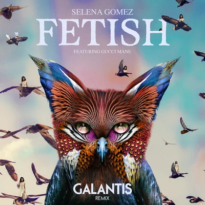 Gucci Mane/Selena Gomez/Galantis Fetish (Galantis Remix)