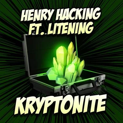 Henry Hacking Kryptonite (feat. Litening)