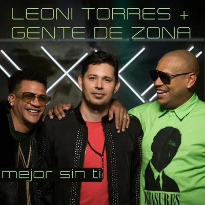 Leoni Torres/Gente De Zona Mejor Sin Ti