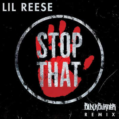 Lil Reese Stop That (Blackburner Remix)