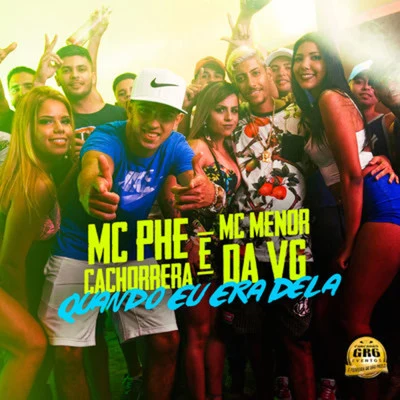 Mc Menor da Vg/Mc Phe Cachorrera Quando Eu Era Dela