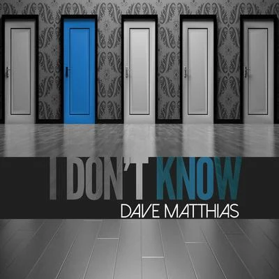 Dave Matthias I Don't Know