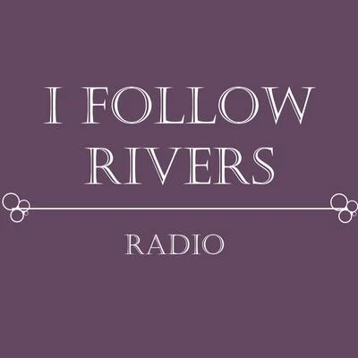 Radio I Follow Rivers