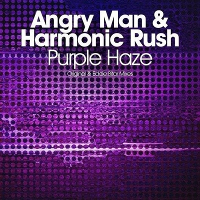 Angry Man/Harmonic Rush Purple Haze