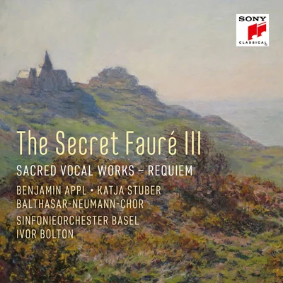 Balthasar-Neumann-Chor/Ivor Bolton/Sinfonieorchester Basel The Secret Fauré 3: Sacred Vocal Works