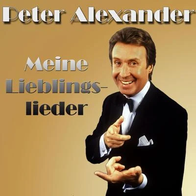 Peter Alexander Peter Alexander - Meine Lieblingslieder