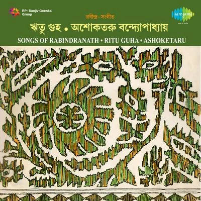 Ritu Guha/Ashoketaru Banerjee Songs Of Rabindranath Ritu Guha Ashoketaru