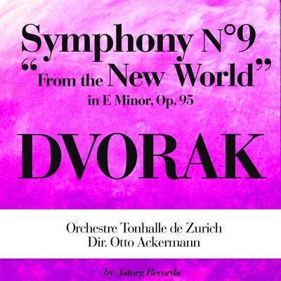 Otto Ackermann/Orchestre Tonhalle de Zurich Dvorák: From the New World, Symphony No. 9 in E Minor, Op. 95