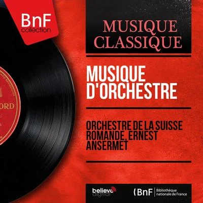 Ernest Ansermet/Orchestre de la Suisse Romande Musique dorchestre (Mono Version)