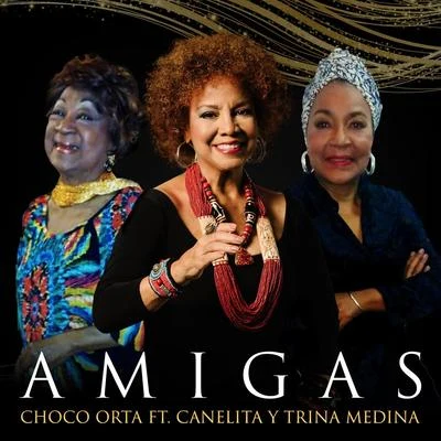 Trina Medina/Canelita Medina/Choco Orta Amigas (feat. Trina Medina & Canelita Medina)