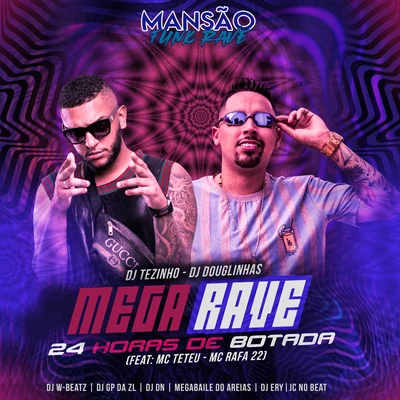 DJ Douglinhas/Dj Tezinho Mega Rave 24 Horas de Botada (feat. MC Teteu, MC Rafa 22, Dj W-Beatz, GP DA ZL, DJ DN, Megabaile Do Areias, DJ Ery & JC NO BEAT) (Mansão Funk Rave)