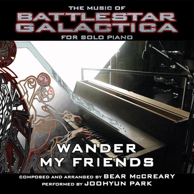 Joohyun Park/Bear McCreary Wander My Friends for Solo Piano (From Battlestar Galactica 2004)