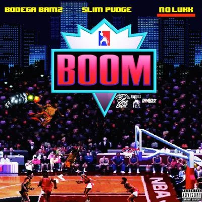 Nolukk/Slim Pudge/Bodega Bamz Boom