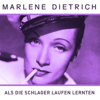 Marlène Dietrich Als die Schlager laufen lernten