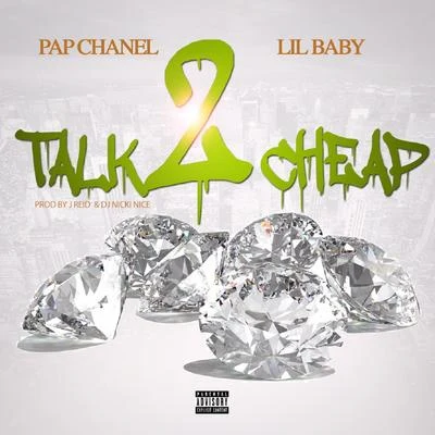 Pap Chanel Talk 2 Cheap (feat. Lil Baby)