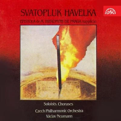 Richard Novák/Czech Philharmonic/Prague Philharmonic Choir/Anna Barova/Vladimir Dolezal/Brigita Šulcová Havelka: Epistola De M.Hieronymi De Praga