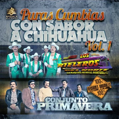 Conjunto Primavera/Los Rieleros del Norte Puras Cumbias Con Sabor a Chihuahua, Vol. 1