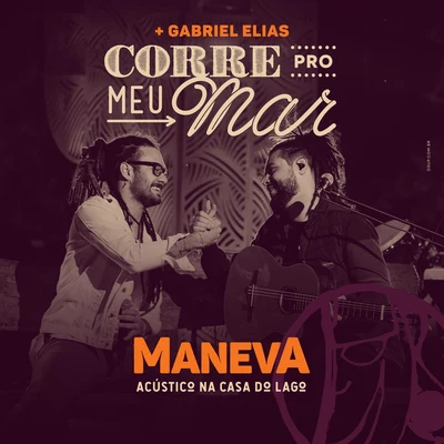 Maneva/Gabriel Elias Corre Pro Meu Mar (AcústicoAo Vivo)