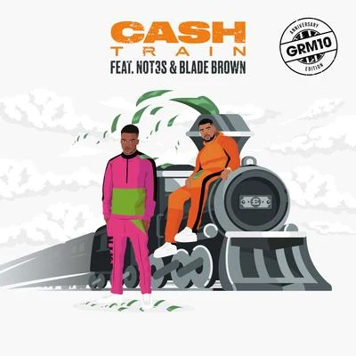 GRM Daily Cash Train (feat. Not3s & Blade Brown)