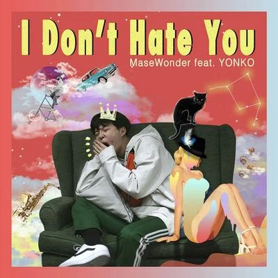 MaseWonder I Dont Hate You