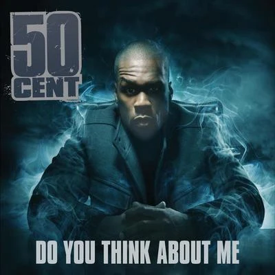 50 Cent Do You Think About Me