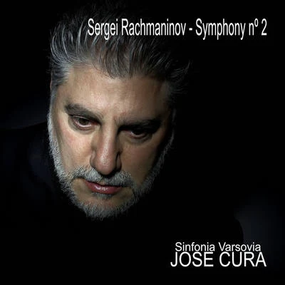 Sergei Rachmaninov/Sinfonia Varsovia/José Cura Sergei Rachmaninov: Symphony No. 2 (Uncut Version)