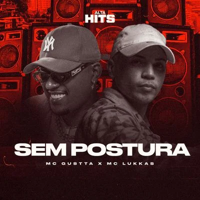 Alta Hits/MC Lukkas/MC Gustta Sem Postura