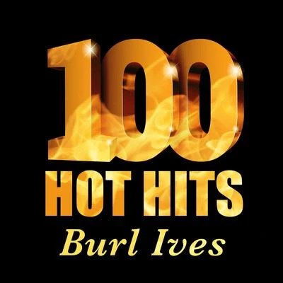 Burl Ives Burl Ives - 100 Hot Hits