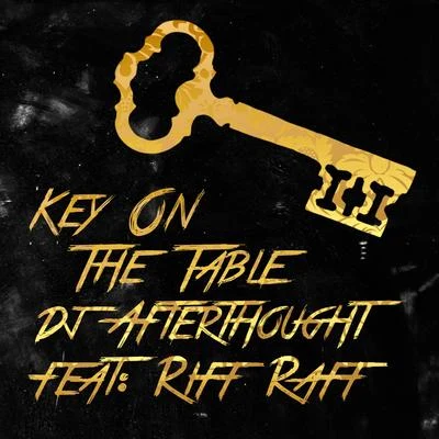 DJ Afterthought Key on the Table (feat. Riff Raff)