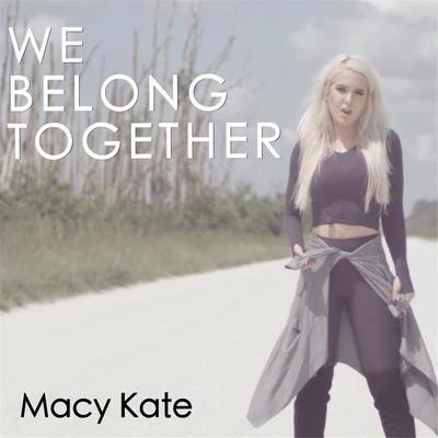 Macy Kate We Belong Together