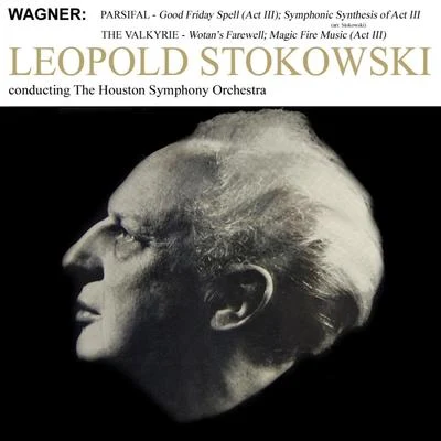 Léopold Stokowski/Houston Symphony Orchestra Wagner: Parsifal (Excerpts)