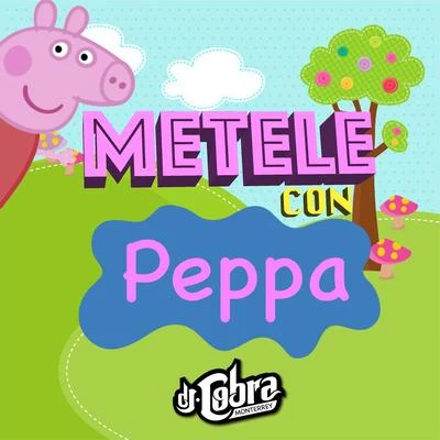 DJ Cobra Monterrey Metele Con Peppa