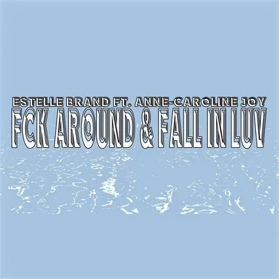 Estelle Brand FCK Around & Fall in Luv