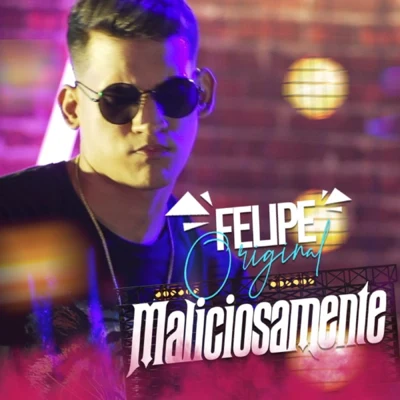 Felipe Original Maliciosamente