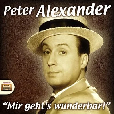 Peter Alexander Mir geht’s wunderbar