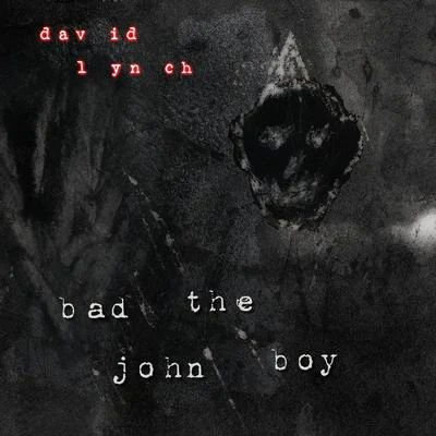 David Lynch Bad The John Boy