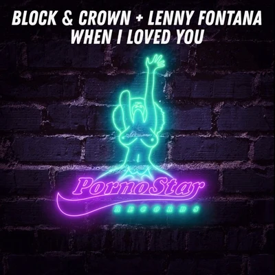 Lenny Fontana/Block & Crown When I Loved You (Club Mix)