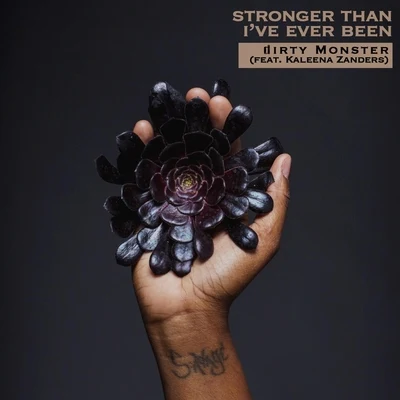 Dirty Monster/Kaleena Zanders Stronger Than Ive Ever Been (feat. Kaleena Zanders)