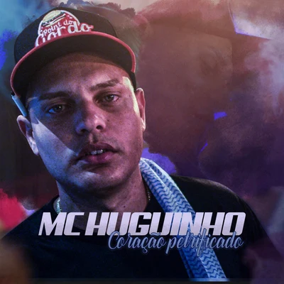 Mc Huguinho Coração Petrificado