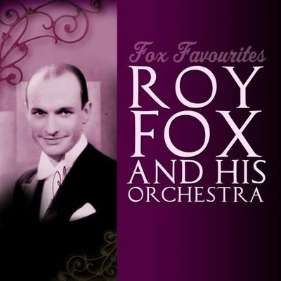 Roy Fox and His Orchestra Fox Favourites