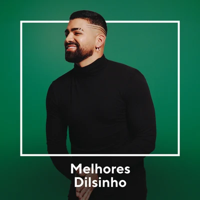 Dilsinho Melhores Dilsinho