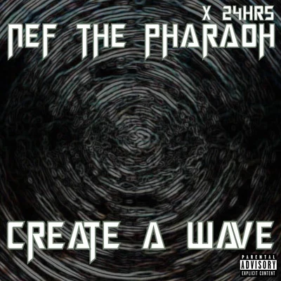 Nef The Pharaoh/24hrs Create a Wave