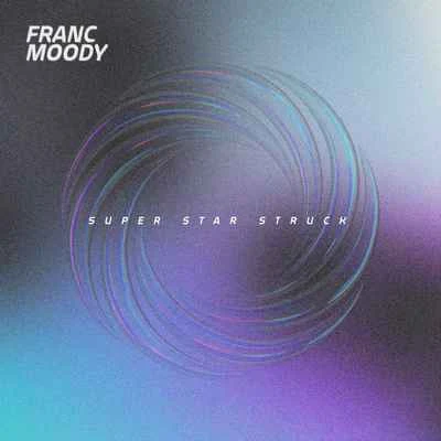 Franc Moody Super Star Struck (Remixes)