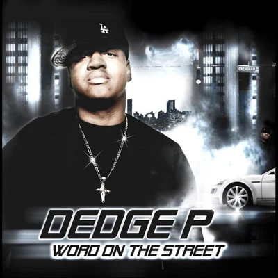 Dedge P Word On the Street