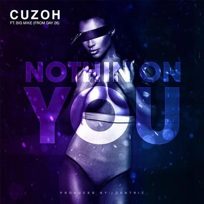 Big Mike/Cuzoh Nothin On You (feat. Big Mike)