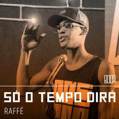 Boca/Raffé Só O Tempo Dirá