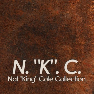 Nat "King" Cole N. K. C. (Nat King Cole Collection)