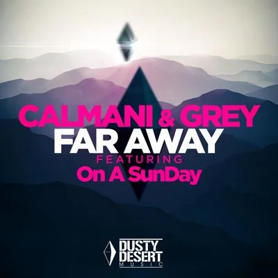 Calmani & Grey Far Away