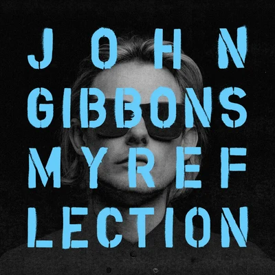 John Gibbons My Reflection