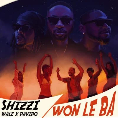 Wale/Davido/Shizzi Won Le Ba